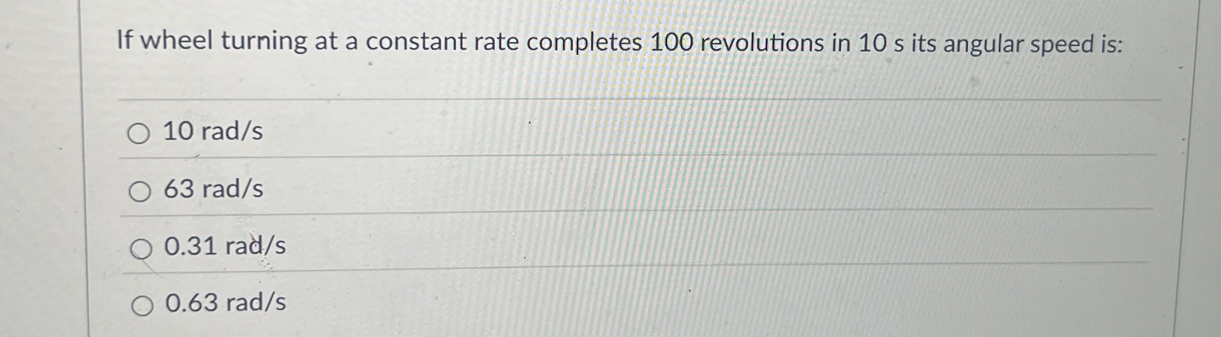 If wheel turning at a constant rate completes 1 0