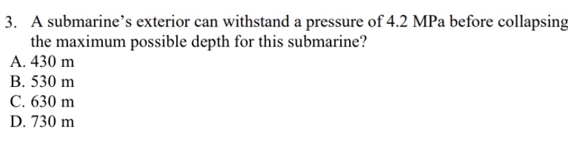 A submarine's exterior can withstand a pressure
