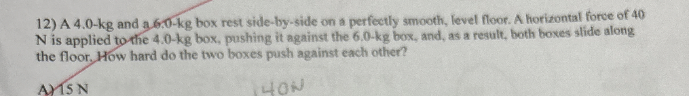 A 4 . 0 - k g and a 6 . 0 - k g box rest side -