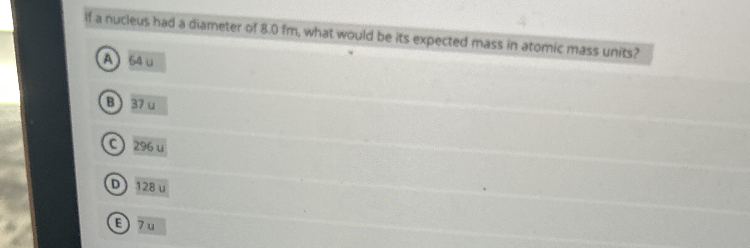 If a nucleus had a diameter of 8 . 0 fm , what