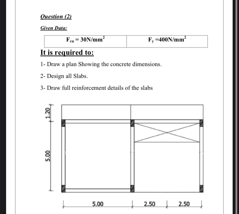 Ouestion ( 2 ) Given Data: F c u = 3 0 N m m 2 ,