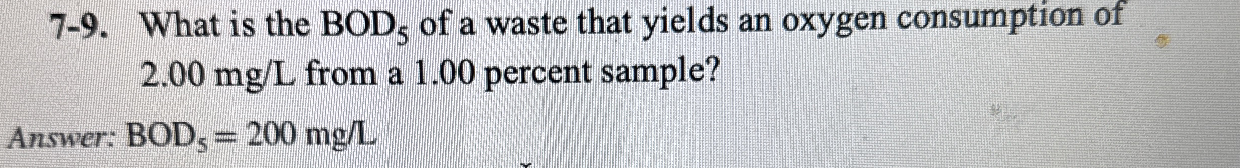 7 - 9 . What is the B O D 5 of a waste that