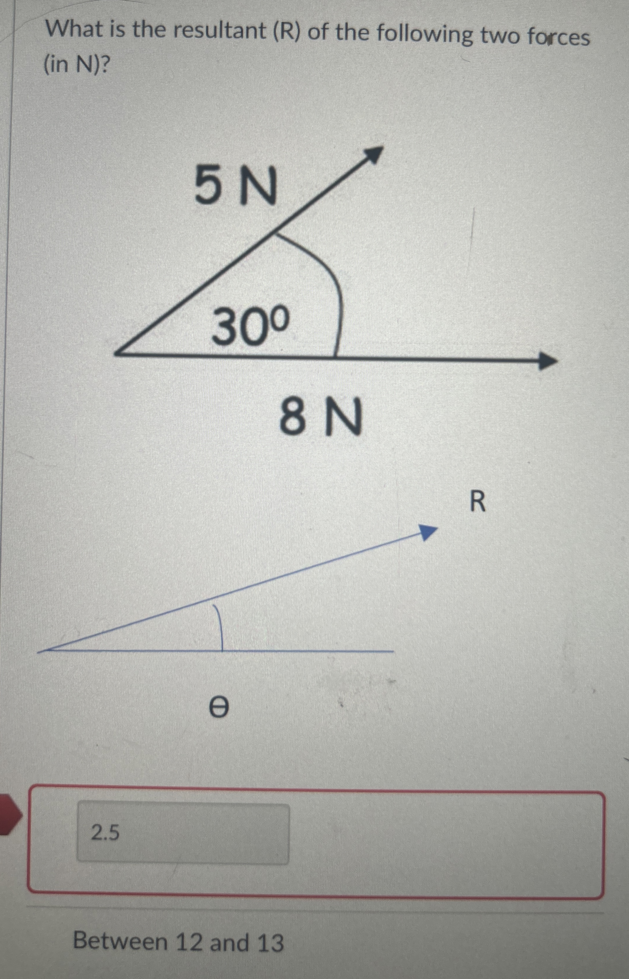 What is the resultant ( R ) of the following two