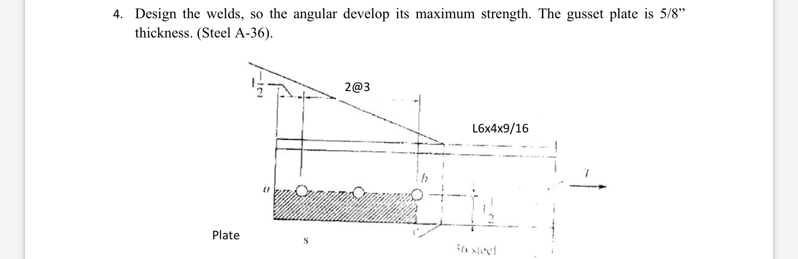 Design the welds, so the angular develop its