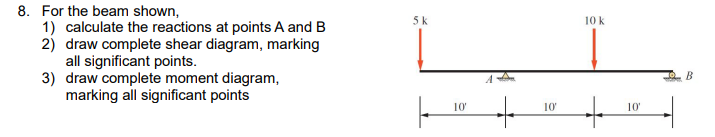 8 . For the beam shown, 1 ) calculate the