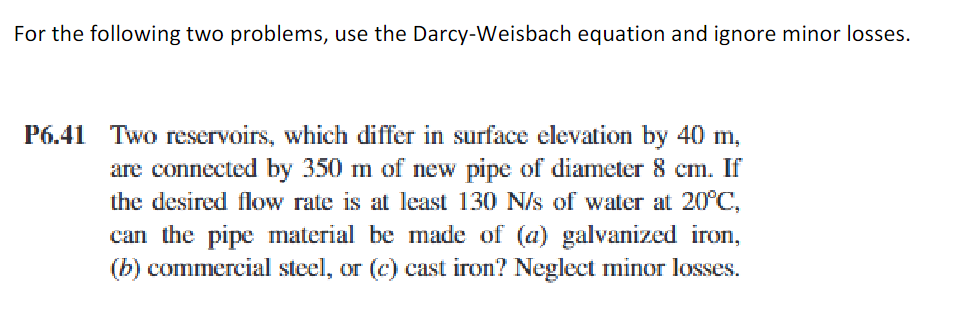 For the following two problems, use the Darcy -
