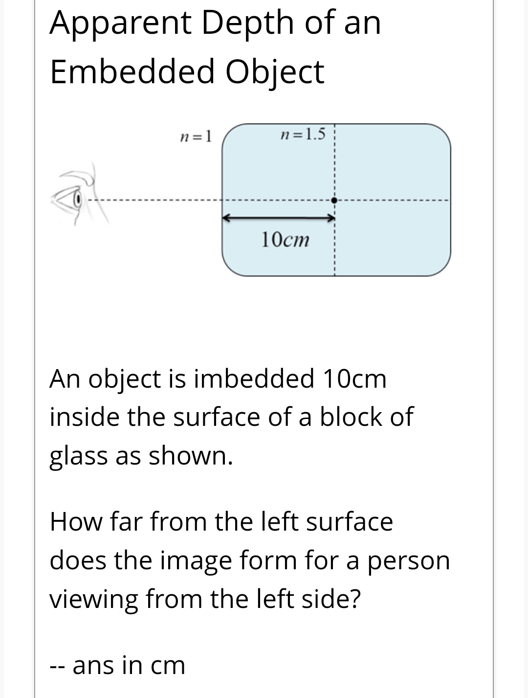 Apparent Depth of an Embedded Object An object is