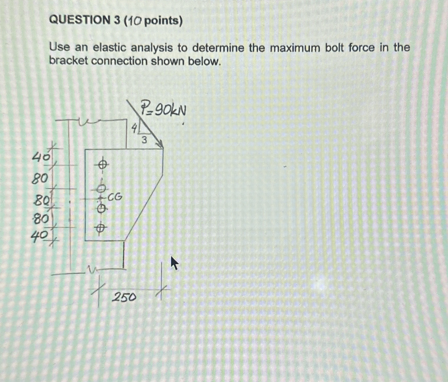 QUESTION 3 ( 1 0 points ) Use an elastic analysis