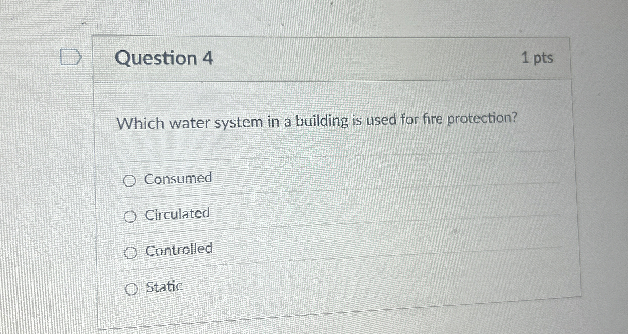 Question 4 1 pts Which water system in a building