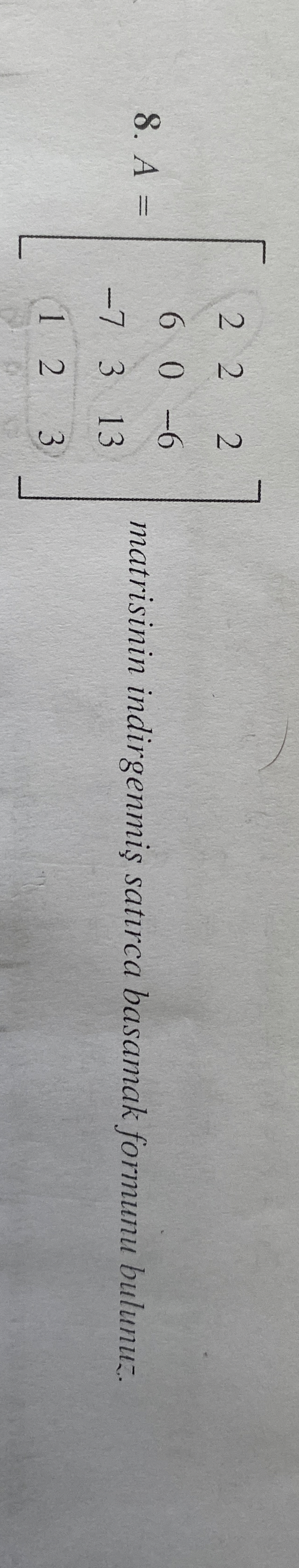 A = [ 2 2 2 6 0 - 6 - 7 3 1 3 1 2 3 ] matrisinin