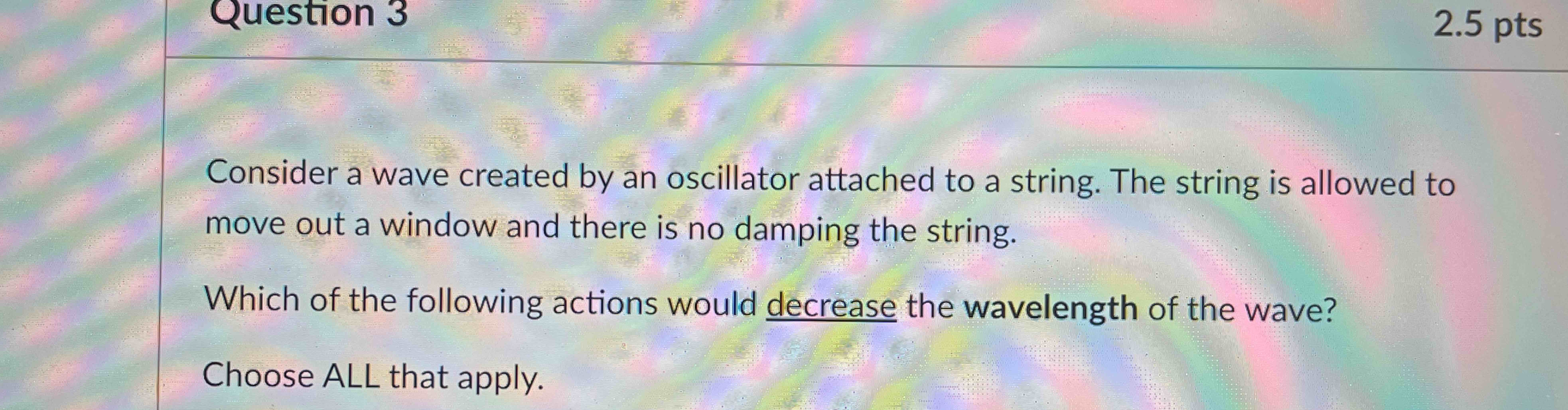 Question 3 Consider a wave created by an