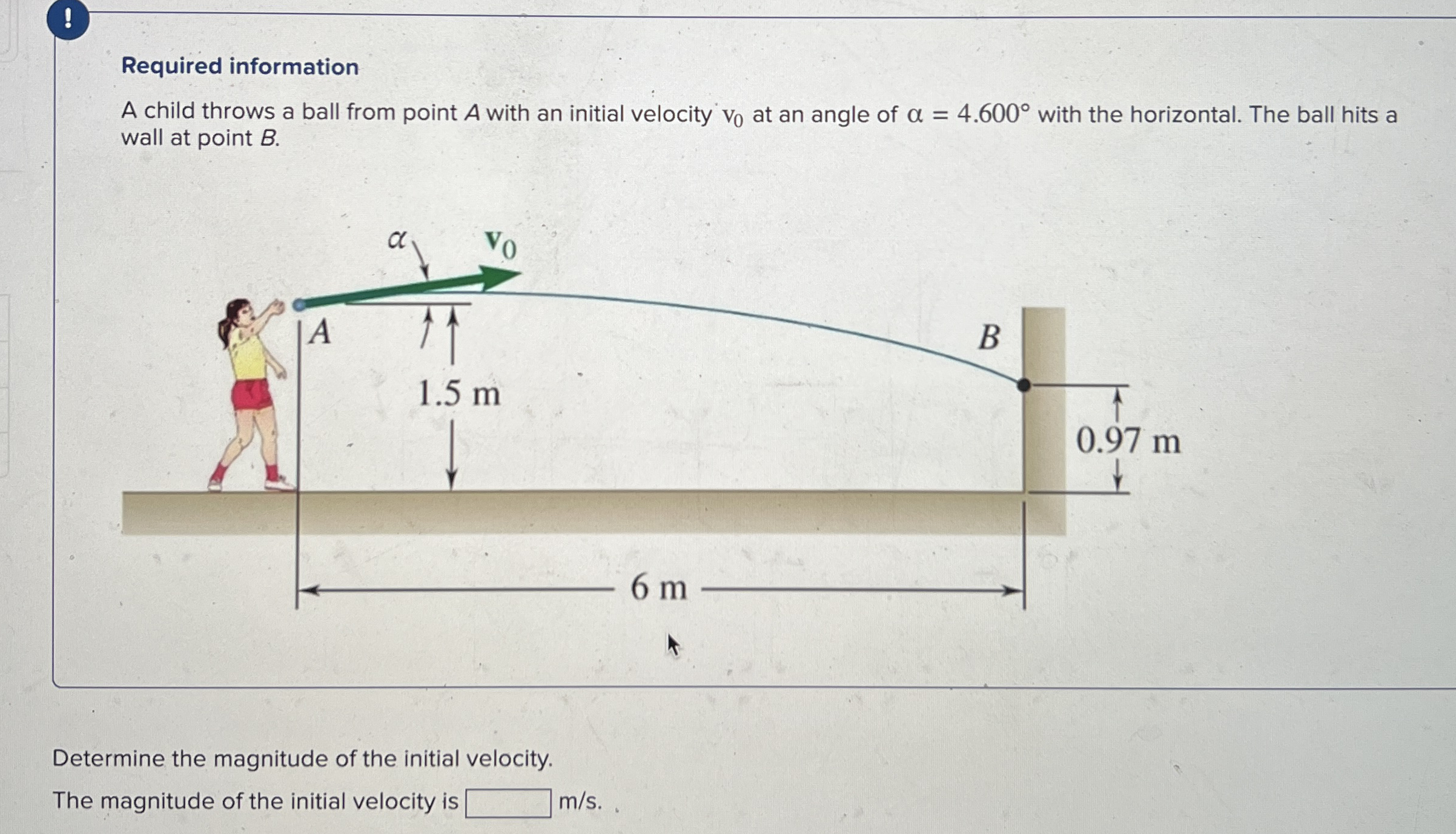 ! Required information A child throws a ball from