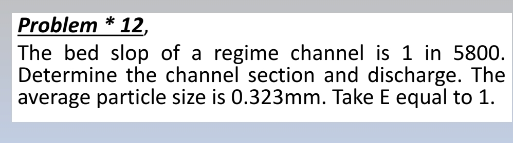 Problem * 1 2 , The bed slop of a regime channel