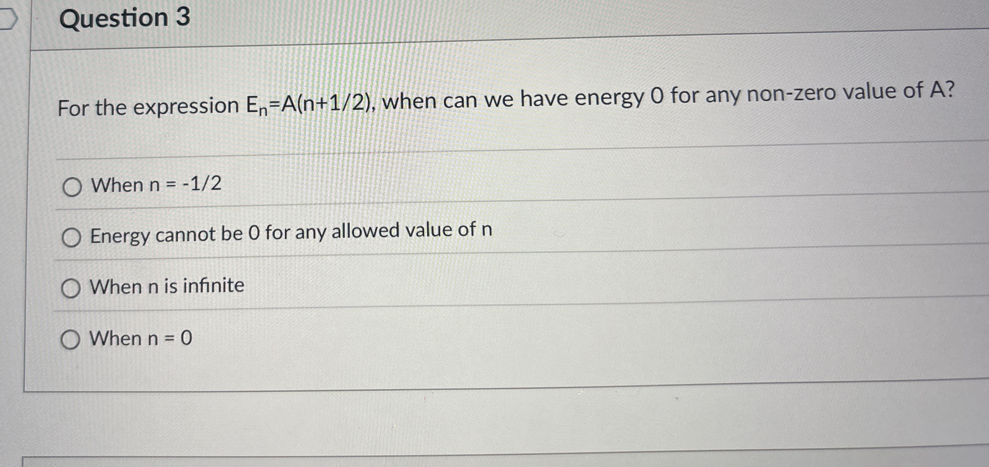 Question 3 For the expression E n = A ( n + 1 2 )