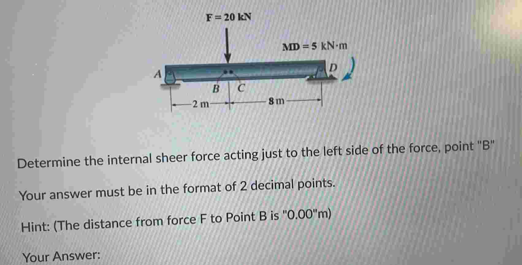 Determine the internal sheer force acting just to