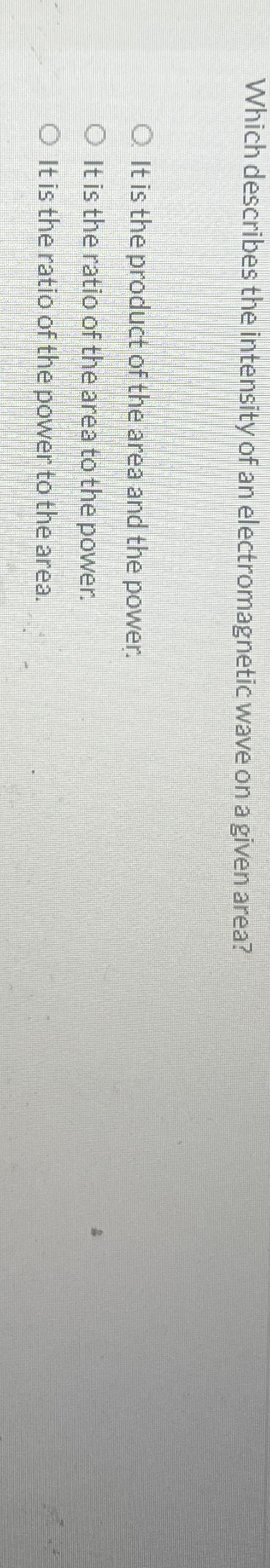 Which describes the intensity of an