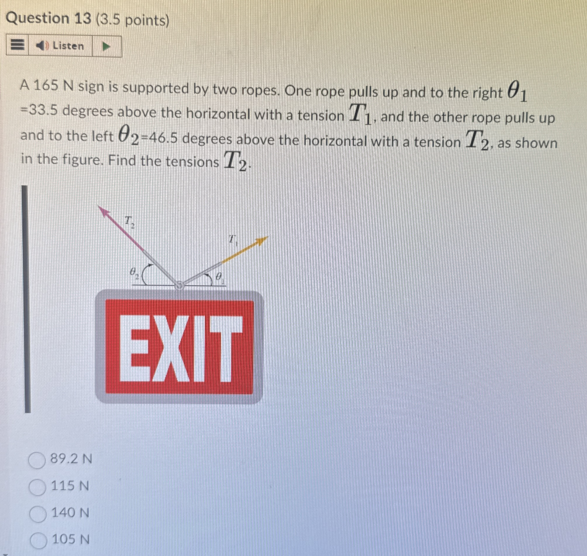 Question 1 3 ( 3 . 5 points ) Listen A 1 6 5 N