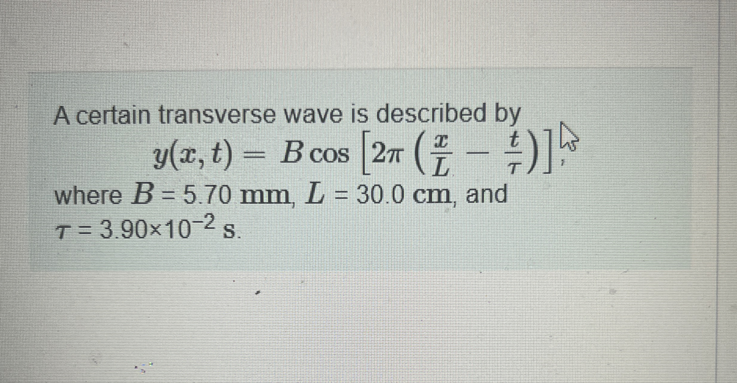 A certain transverse wave is described by y ( x ,