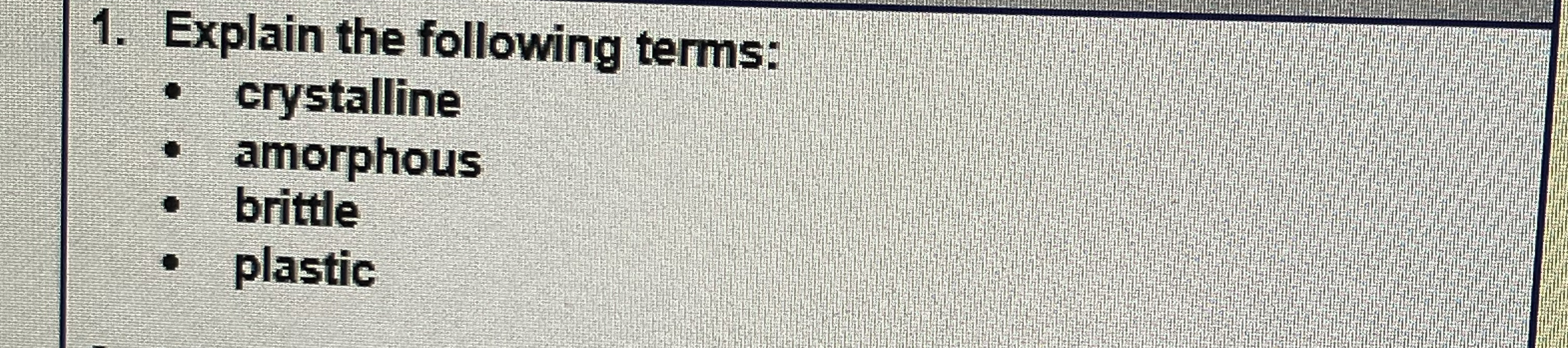 Explain the following terms: crystalline