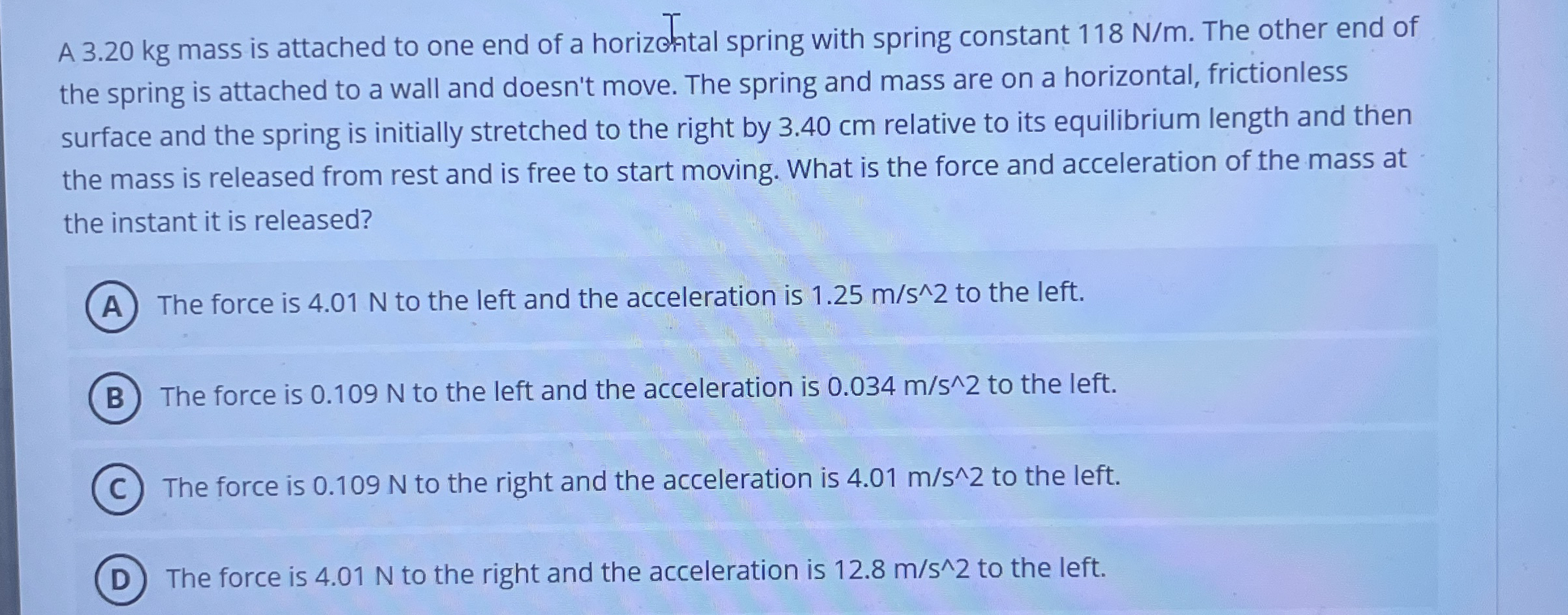 A 3 . 2 0 kg mass is attached to one end of a