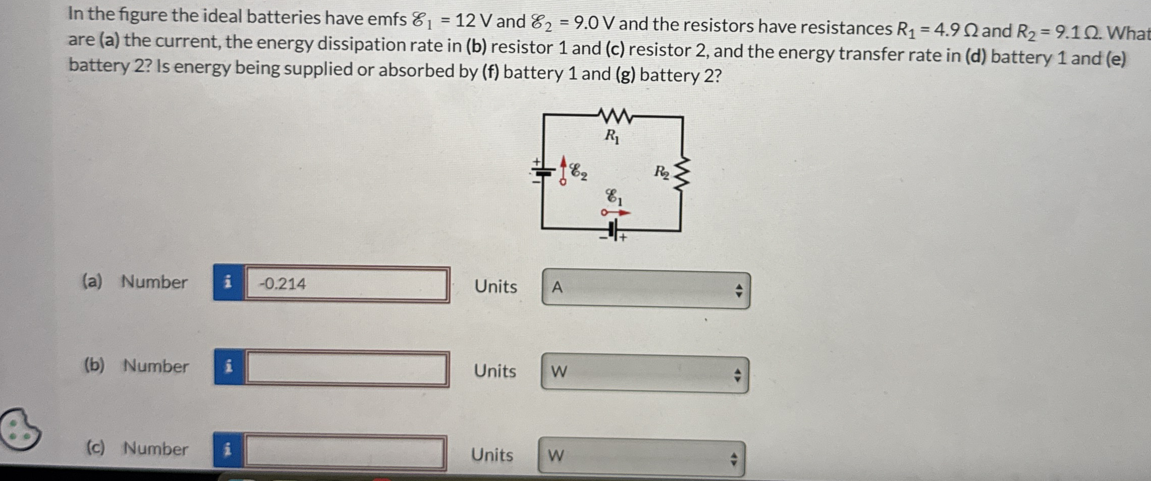 In the figure the ideal batteries have emfs E 1 =