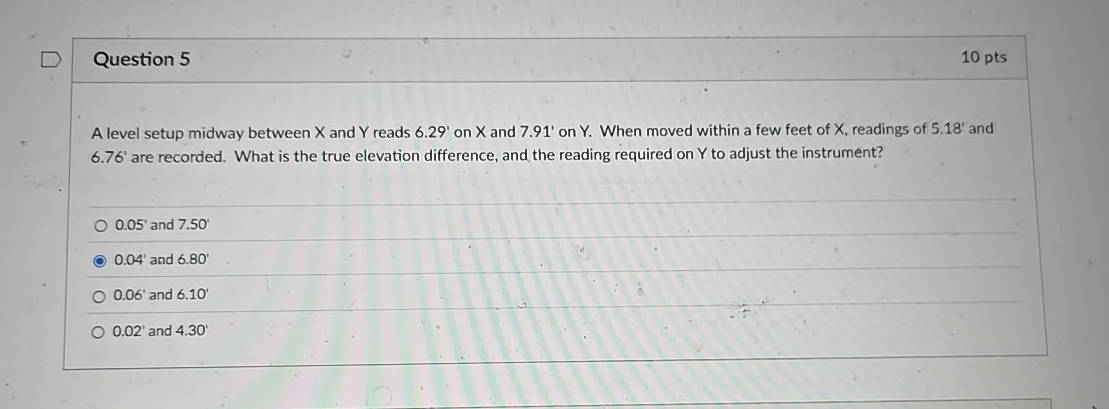 Question 5 1 0 pts A level setup midway between x