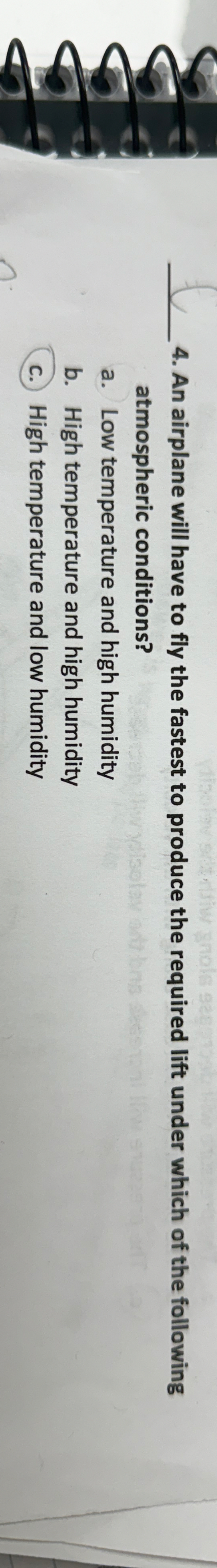 An airplane will have to fly the fastest to