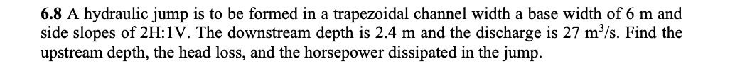 6 . 8 A hydraulic jump is to be formed in a
