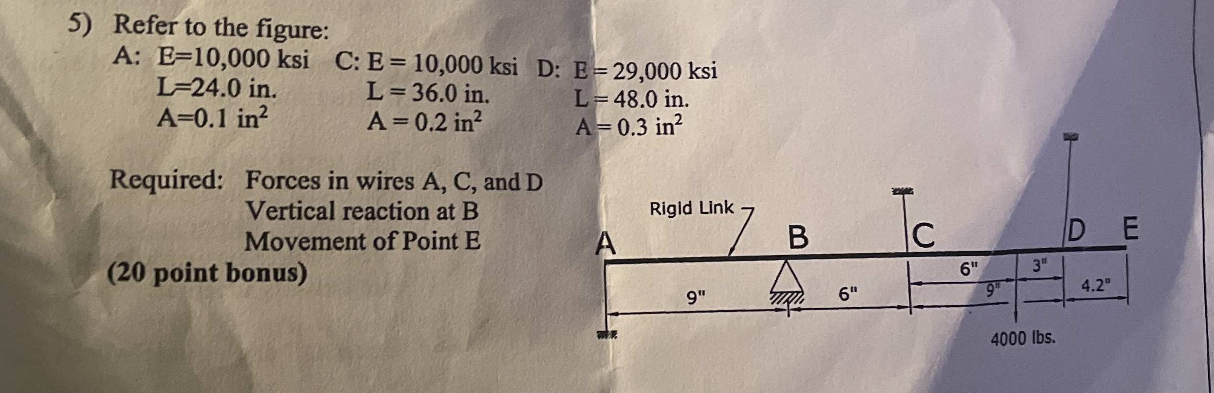 Refer to the figure: A : : E = 1 0 , 0 0 0 ksi, C