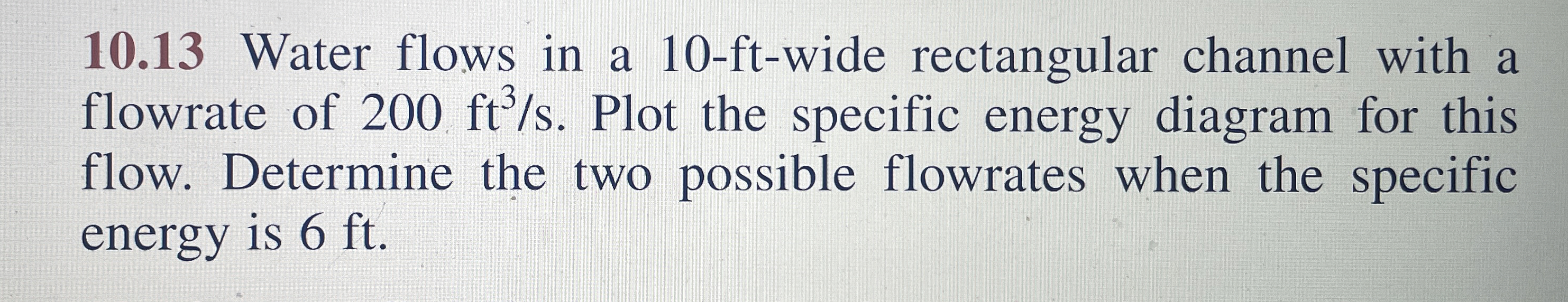 1 0 . 1 3 Water flows in a 1 0 - ft - wide