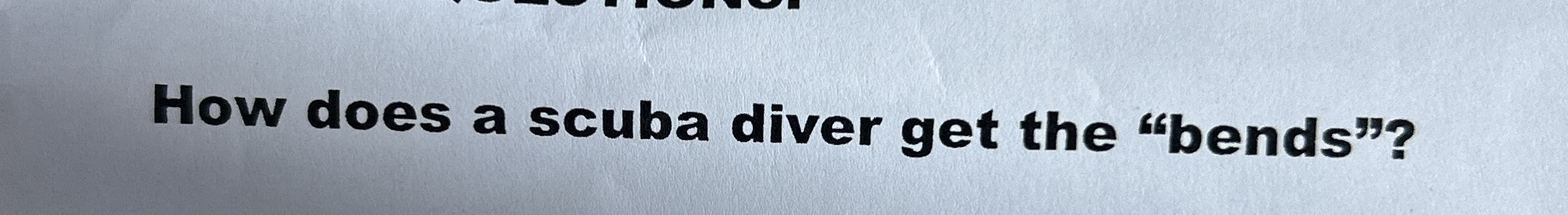 How does a scuba diver get the "bends"?