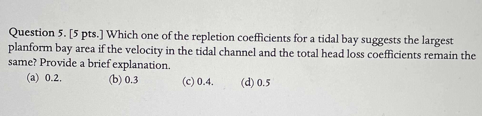 Question 5 . [ 5 pts . ] Which one of the