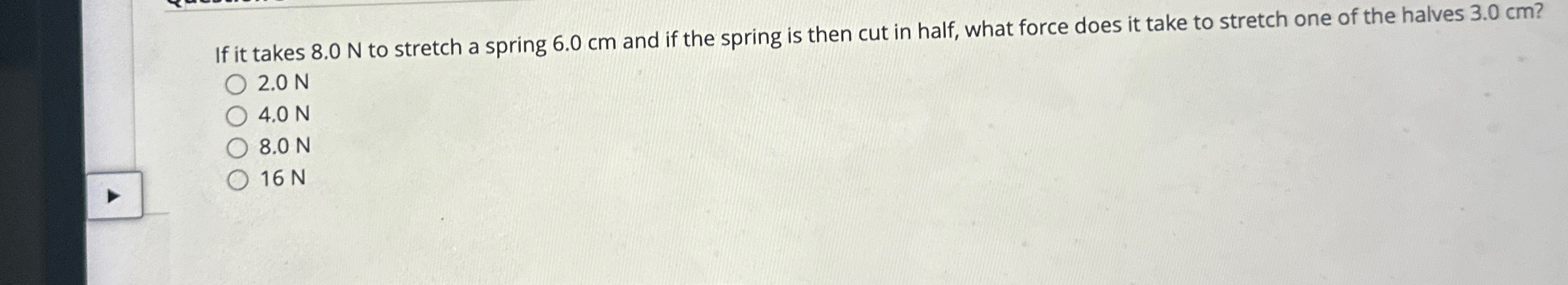 If it takes 8 . 0 N to stretch a spring 6 . 0 cm