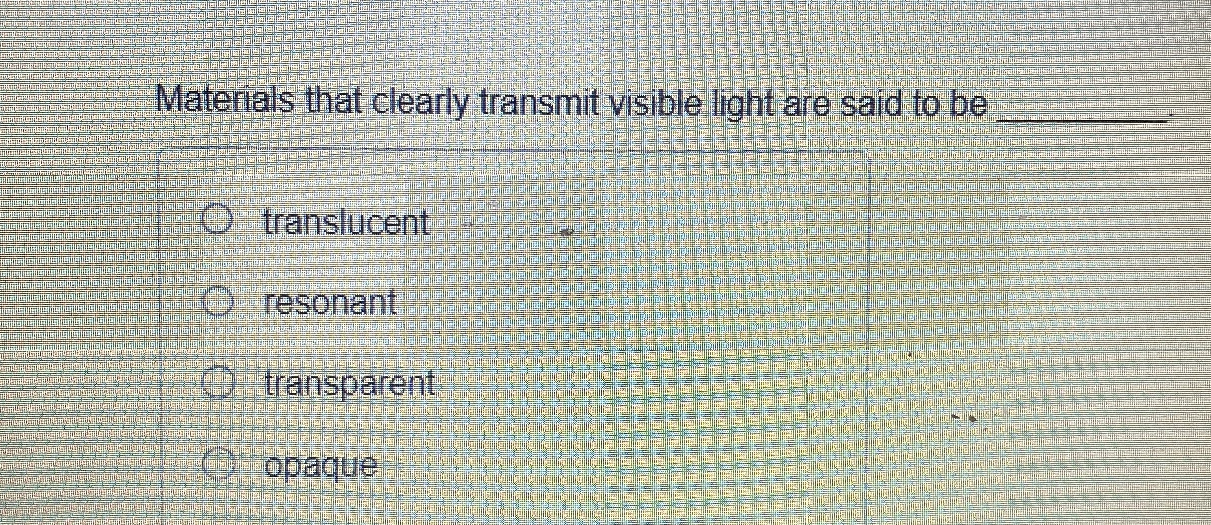 Materials that clearly transmit visible light are