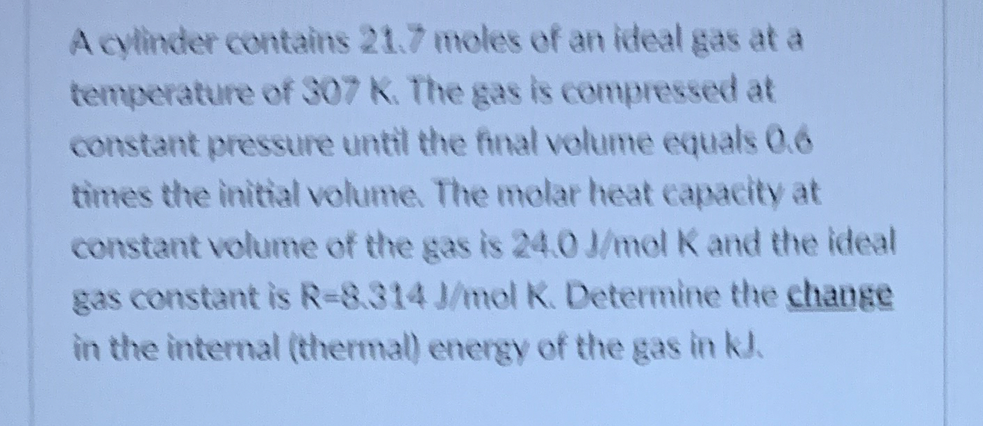 A cylinder contains 2 1 . 7 moles of an ideal gas