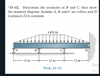 * 1 1 - 1 2 . Determine the moments at B and C ,