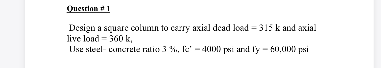 Question # 1 Design a square column to carry