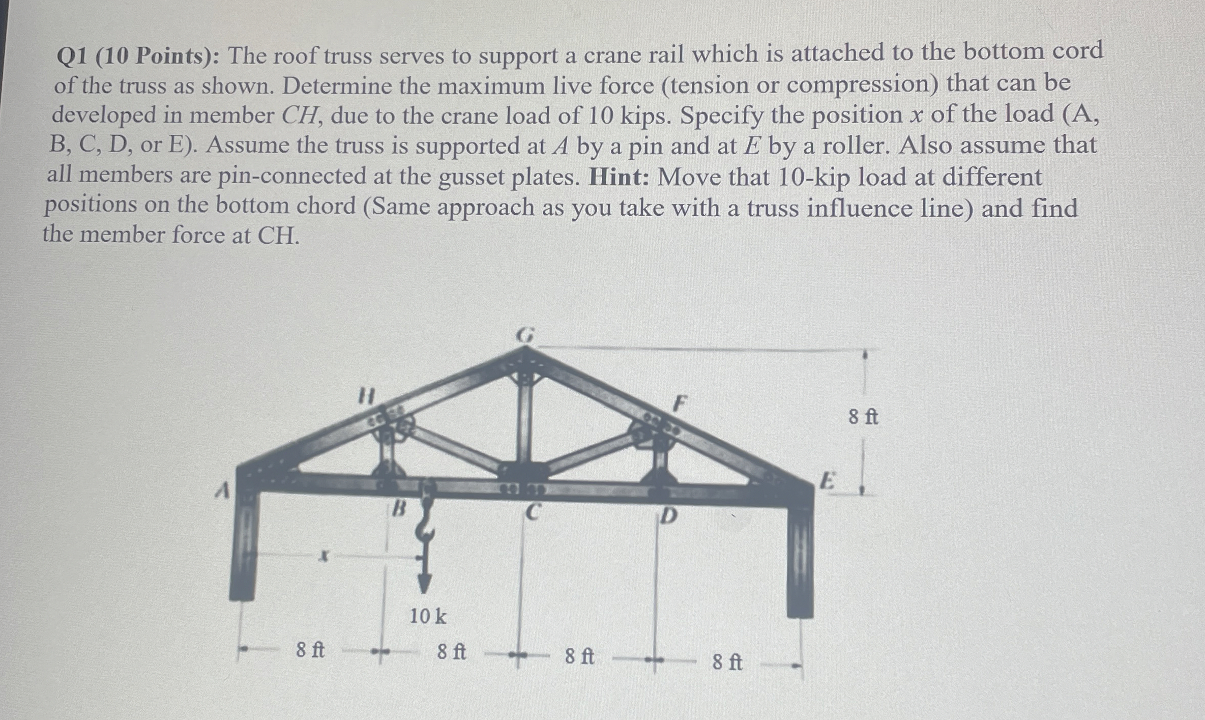 Q 1 ( 1 0 Points ) : The roof truss serves to