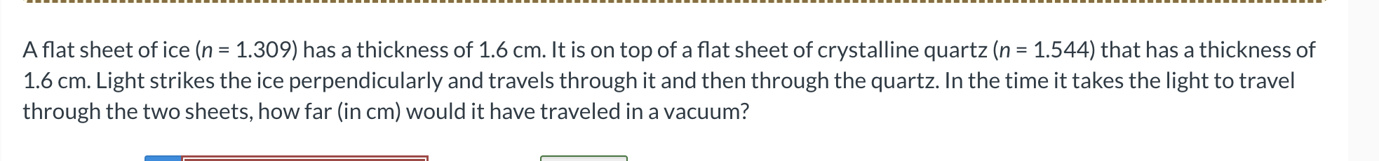A flat sheet of ice \ ( ( n = 1 . 3 0 9 ) \ ) has