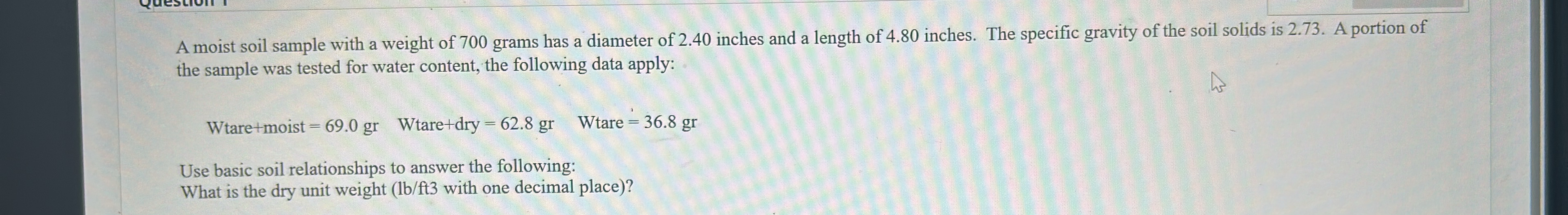 A moist soil sample with a weight of 7 0 0 grams