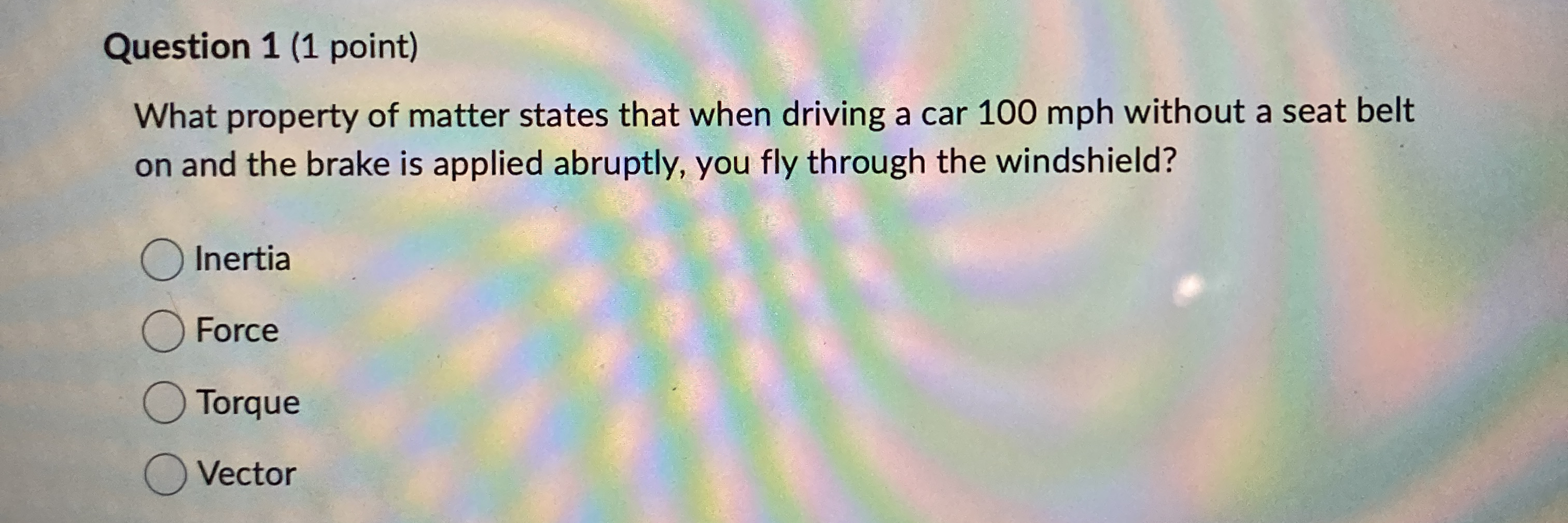 Question 1 ( 1 point ) What property of matter