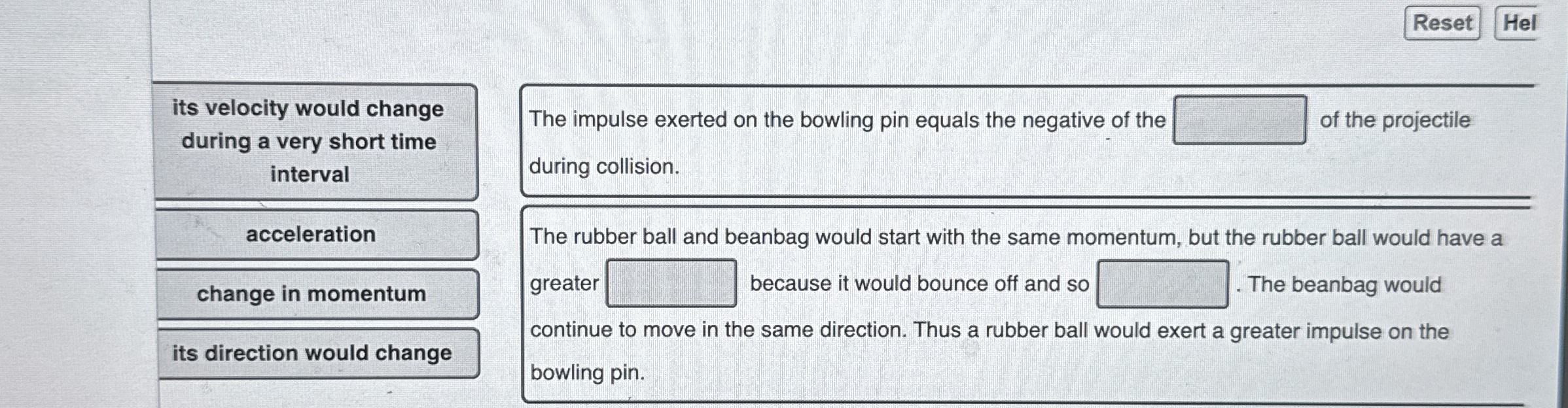 its velocity would change during a very short