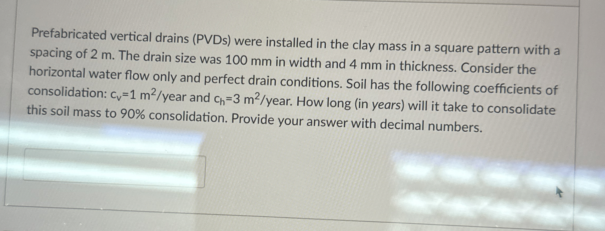 Prefabricated vertical drains ( PVDs ) were