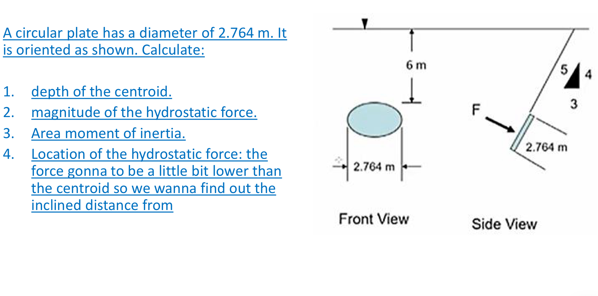 A circular plate has a diameter of 2 . 7 6 4 m .