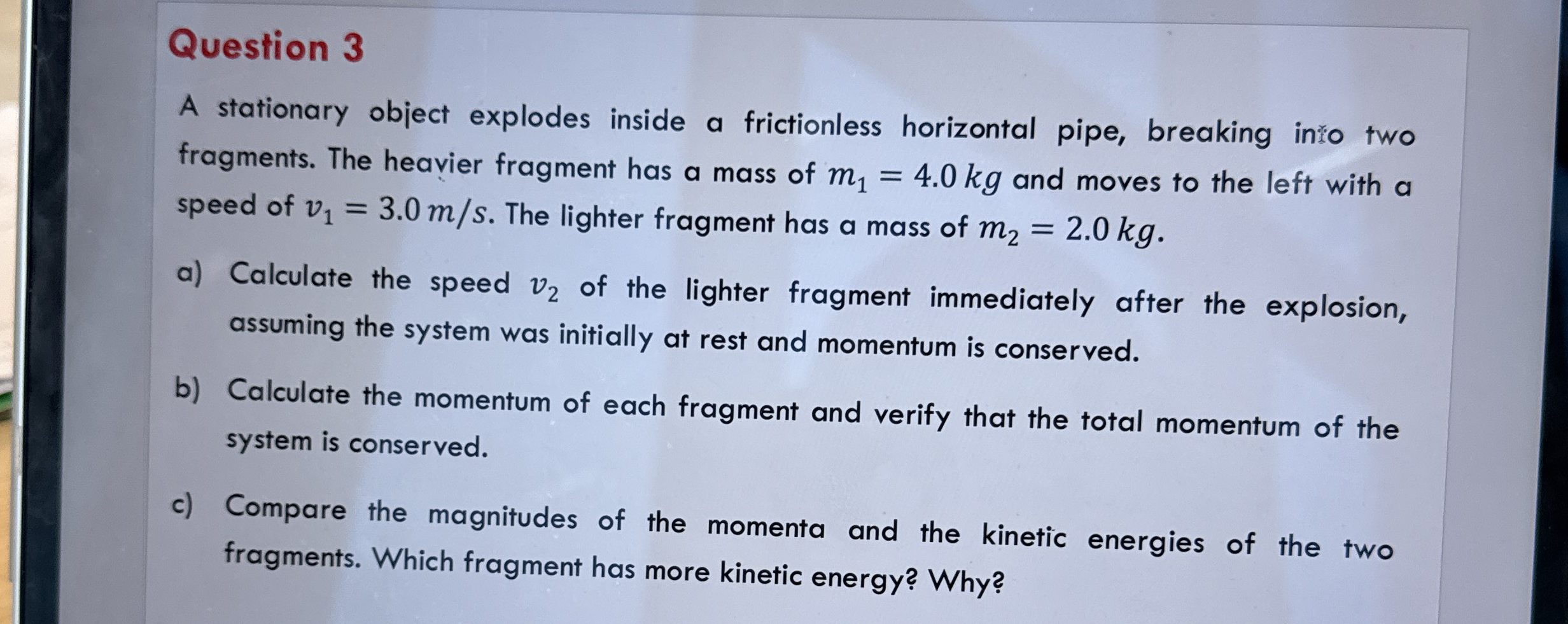 Question 3 A stationary object explodes inside a