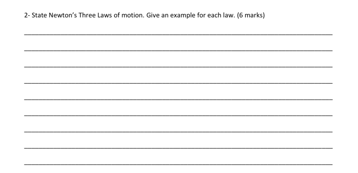 2 - State Newton's Three Laws of motion. Give an