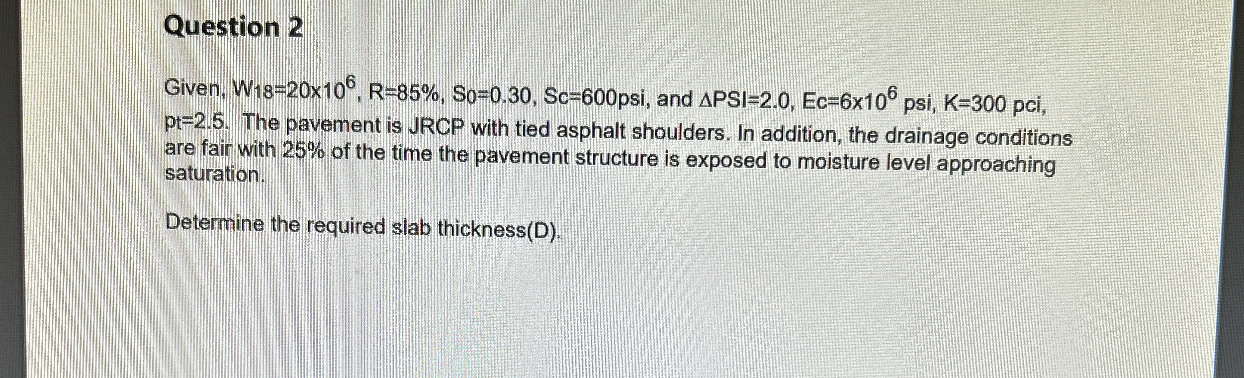 Question 2 Given, W 1 8 = 2 0 1 0 6 , R = 8 5 % ,