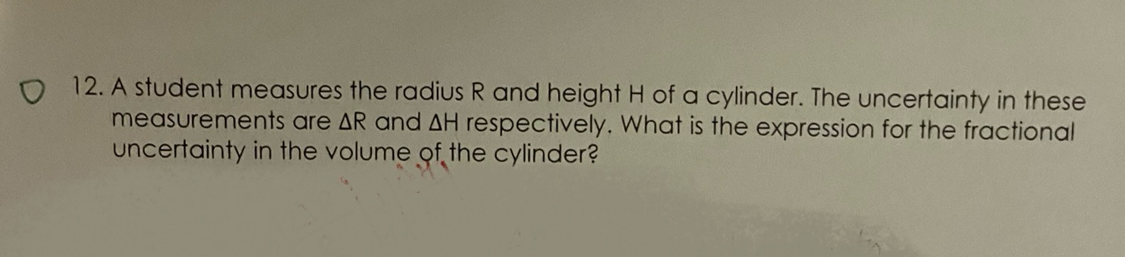 A student measures the radius R and height H of a