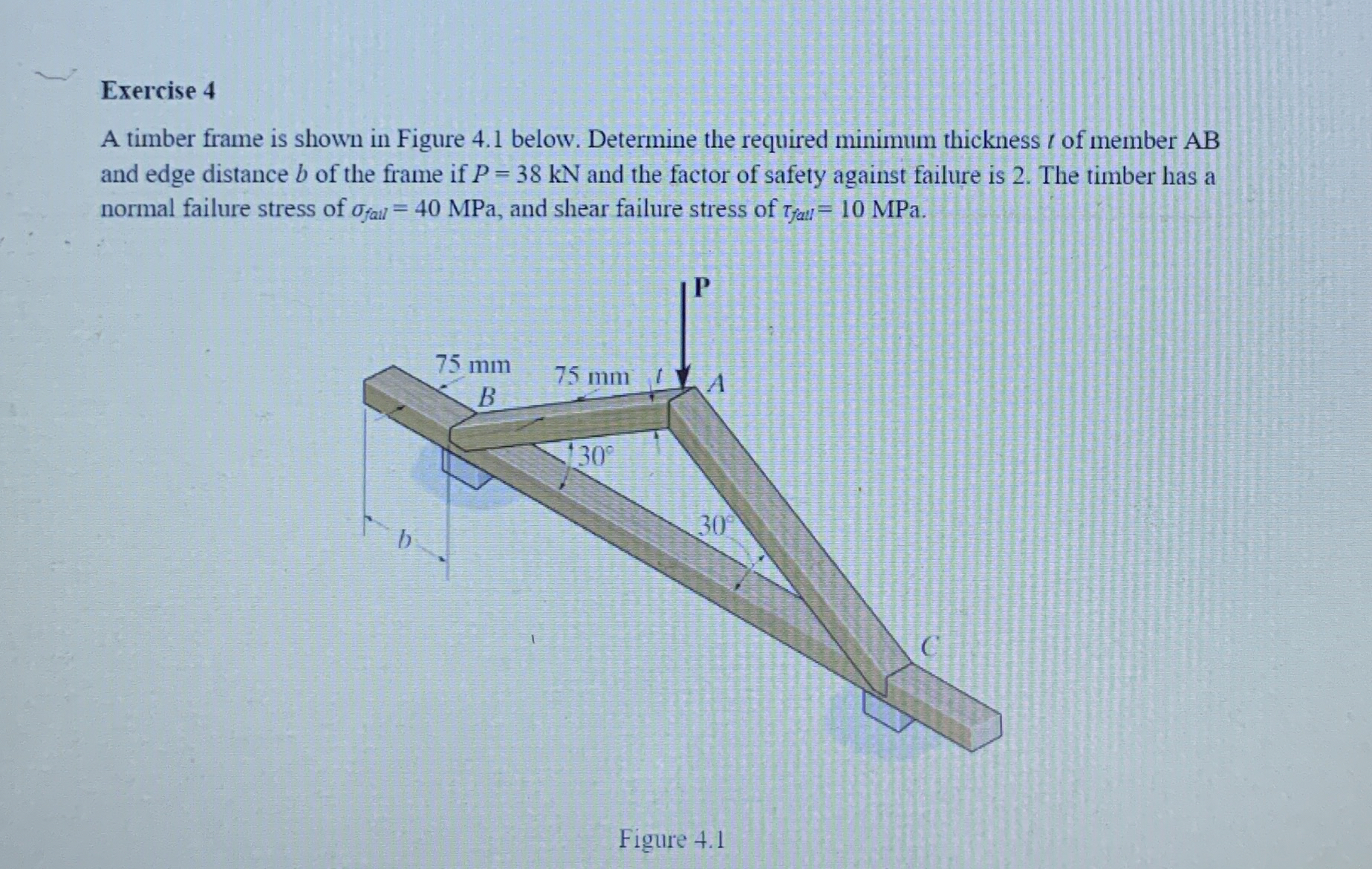 Exercise 4 A timber frame is shown in Figure 4 .