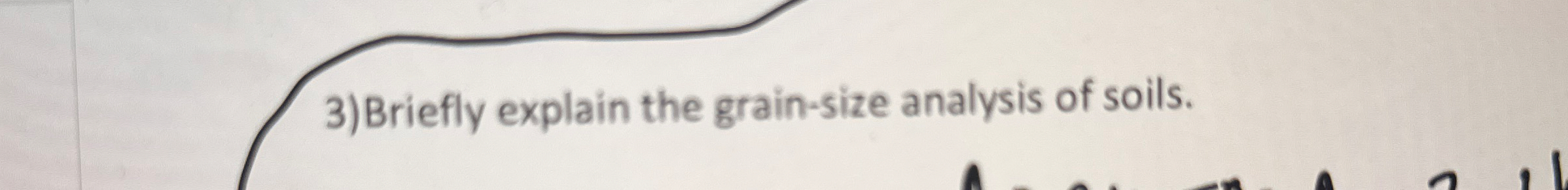 Briefly explain the grain - size analysis of